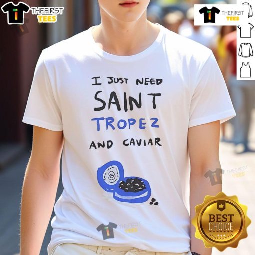 Alt Text: Nice The Saint Tropez Marius I Just Need Saint Tropez And Caviar T-Shirt, stylish graphic tee for beach lovers.