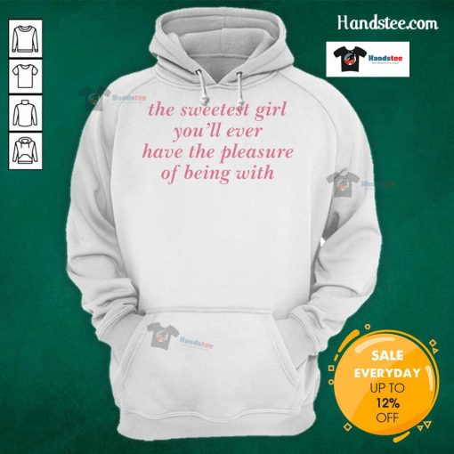 Cozy hoodie featuring the phrase 'Nice: The Sweetest Girl You'll Ever Have the Pleasure of Being With' in stylish design.