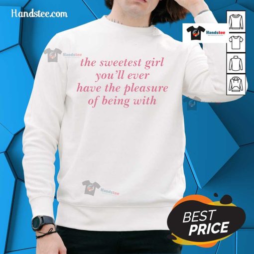 Cozy sweatshirt featuring 'Nice: The Sweetest Girl You'll Ever Have' design, perfect for stylish and comfortable wear.