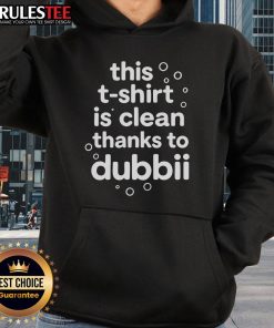 Nice hoodie featuring 'This T-Shirt Is Clean Thanks To Dubbii' design, perfect for casual wear and stylish comfort.