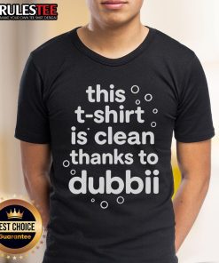 Clean Dubbii T-Shirt design featuring 'Nice This T-Shirt Is Clean' text, perfect for casual wear and stylish outfits.