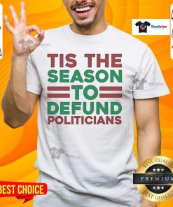 Nice Tis The Season To Defund Politicians T-Shirt design, featuring bold text and festive graphics, promoting political reform.