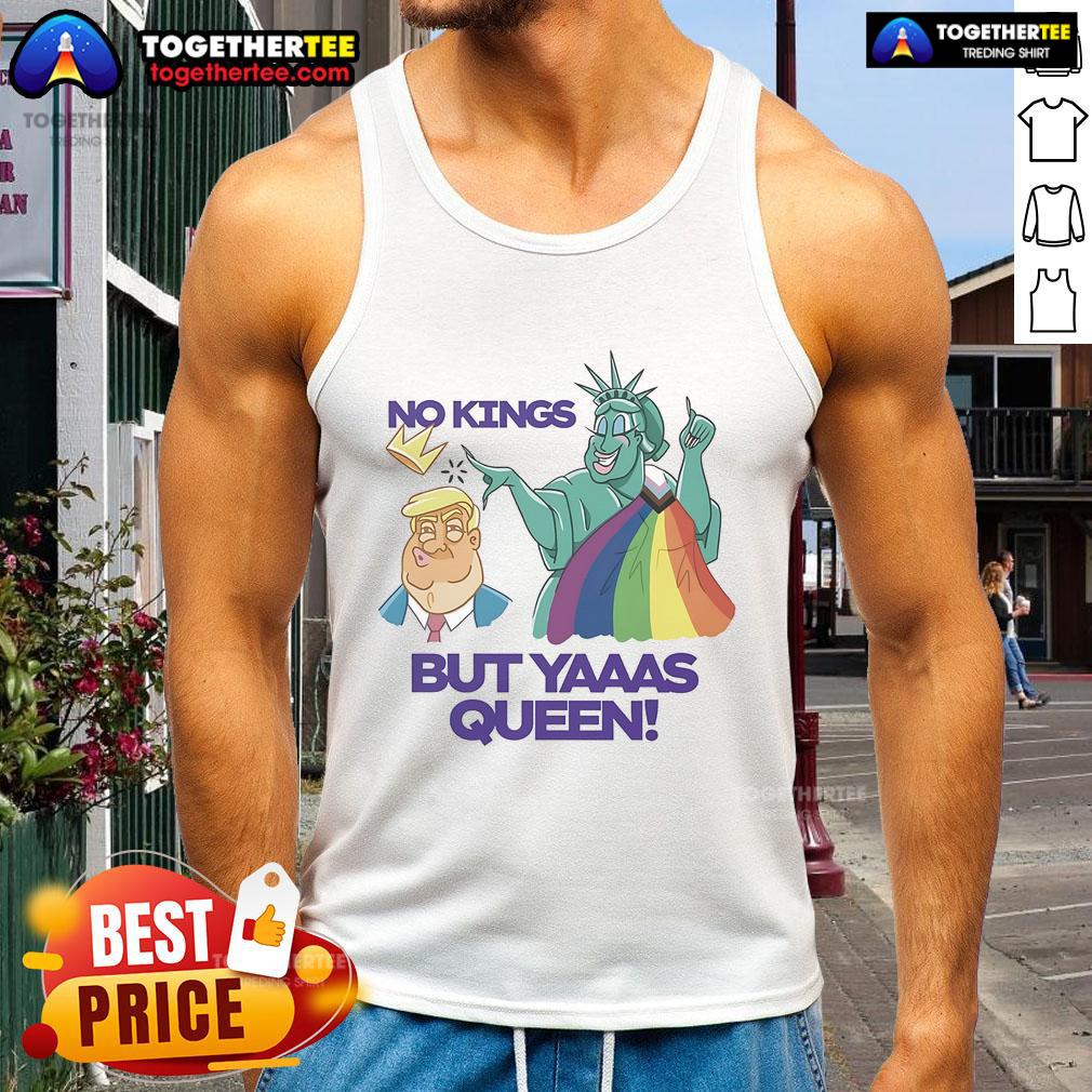 Nice Trump And Statue Of Liberty No Kings But Yaaas Queen Lgbt Tank Top LGBT tank top featuring Trump and Statue of Liberty with 'No Kings But Yaaas Queen' slogan, celebrating pride and freedom.