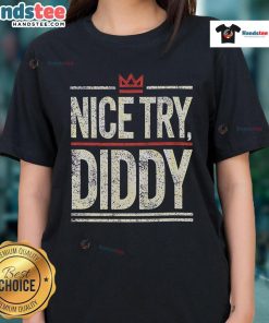 Funny Nice Try Diddy meme graphic on a stylish ladies' tee showcasing humor and pop culture.