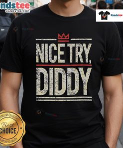 Nice Try Diddy Meme T-Shirt featuring a humorous design inspired by the popular meme, perfect for casual wear.