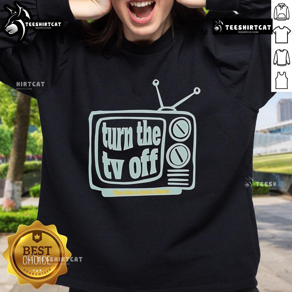 Nice Turn The Tv Off Sweatshirt Cozy Nice Turn The TV Off Sweatshirt featuring bold text design, perfect for relaxed evenings and casual outings.