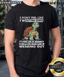 Funny 'Nice Turtle I Don't Feel Like I'm Getting Older' T-shirt design with a turtle graphic, perfect for humor lovers.