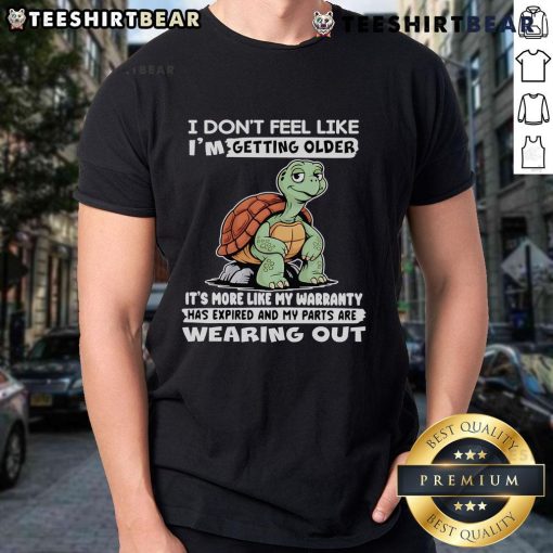 Funny 'Nice Turtle I Don't Feel Like I'm Getting Older' T-shirt design with a turtle graphic, perfect for humor lovers.