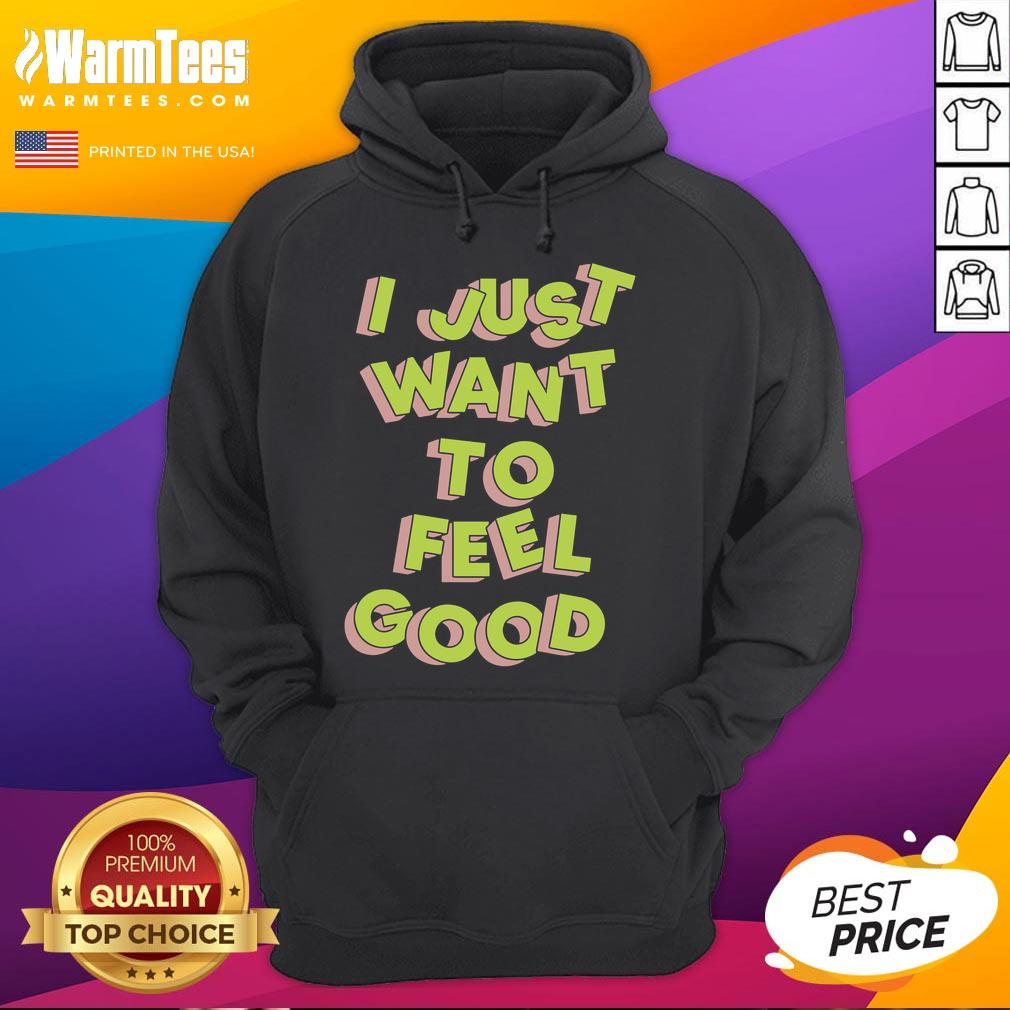 Nice Tyler Spangler I Just Want To Feel Good Hoodie Nice Tyler Spangler I Just Want To Feel Good Hoodie featuring vibrant colors and a motivational design.