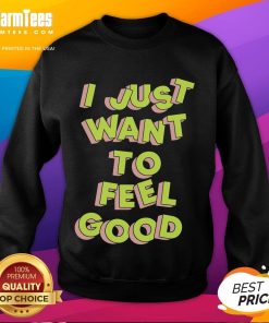 Alt Text: Nice Tyler Spangler I Just Want To Feel Good sweatshirt featuring vibrant colors and playful design for cozy comfort.