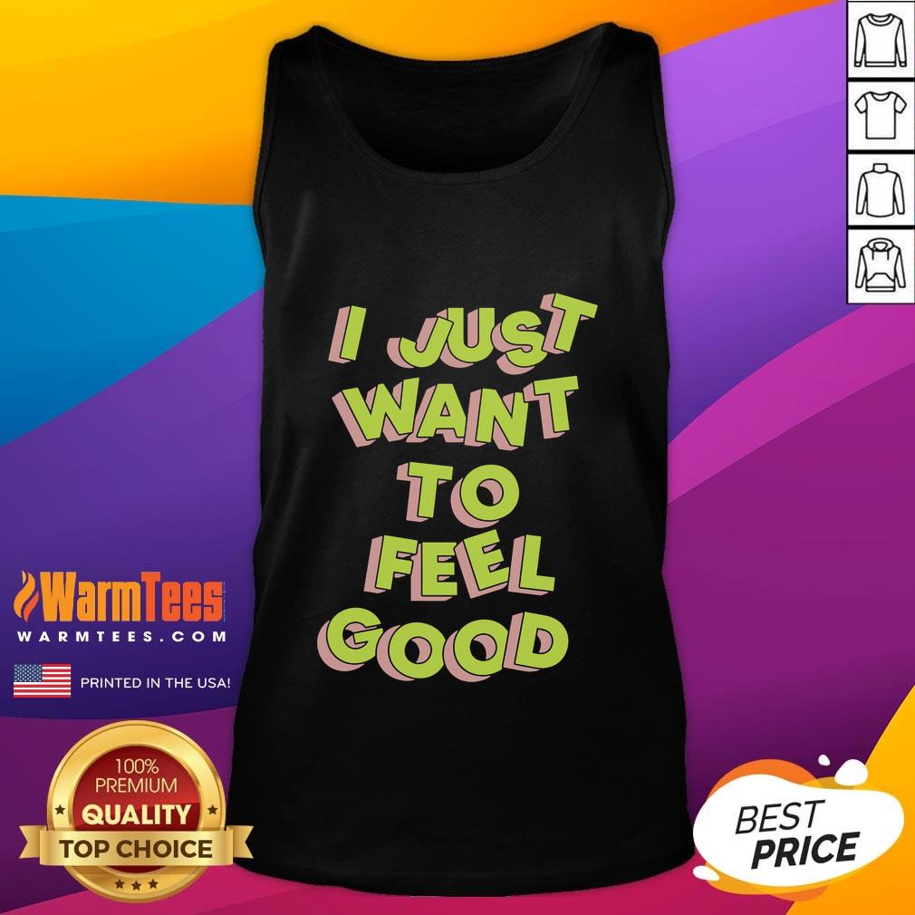Nice Tyler Spangler I Just Want To Feel Good Tank Top Tyler Spangler I Just Want To Feel Good tank top design featuring vibrant colors and bold typography.