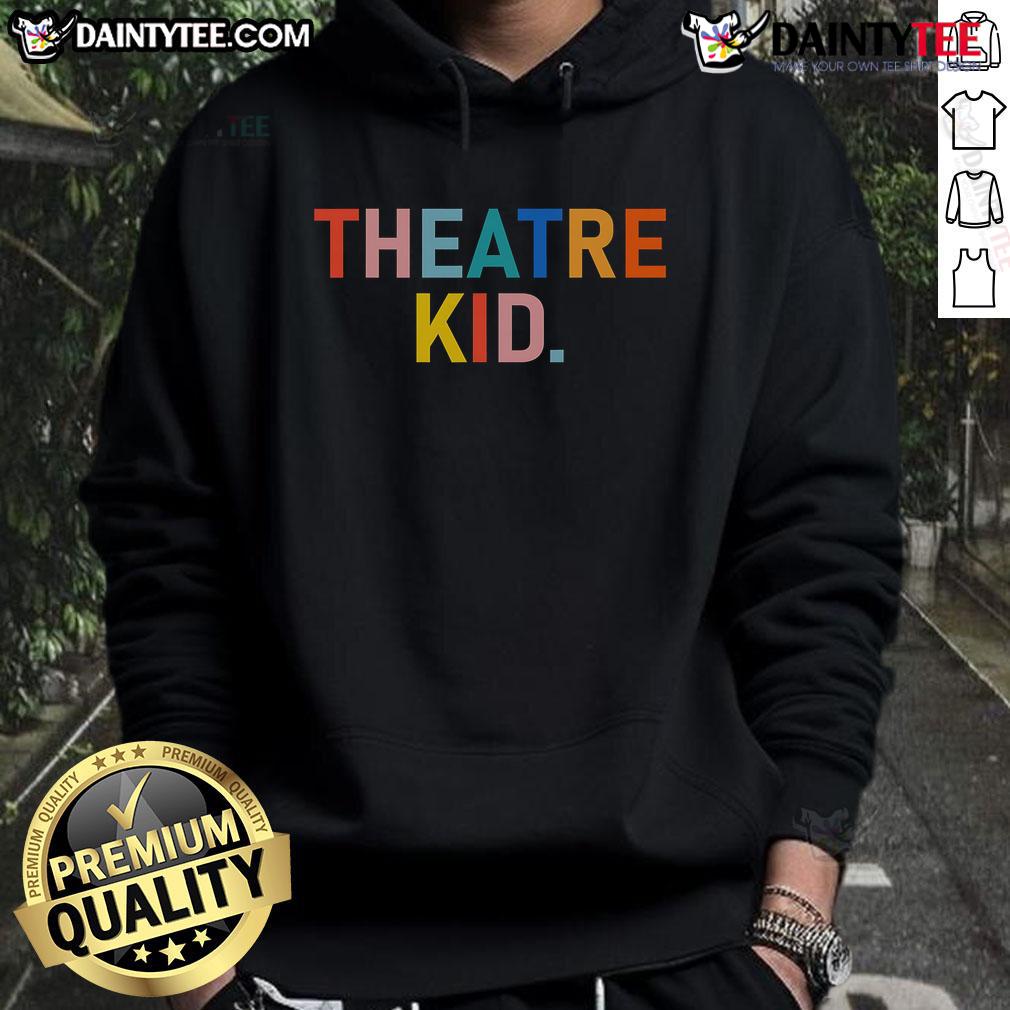 Nice Vintage Theatre Kid Merch Broadway Hoodie Vintage theatre kid merch Broadway hoodie featuring retro design and vibrant colors, perfect for theater enthusiasts.