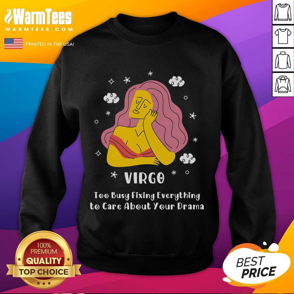 Nice Virgo Too Busy Fixing Everything To Care About Your Drama Sweatshirt Cozy sweatshirt featuring 'Nice Virgo: Too Busy Fixing Everything to Care About Your Drama' text, perfect for astrology lovers.