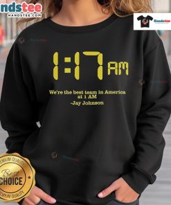 Jay Johnson's 'Nice, We're The Best Team In America' sweatshirt design at 1 AM, perfect for fans and team spirit.
