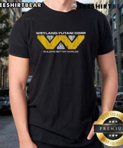 Alt Text: Nice Weyland-Yutani Corp Building Better Worlds T-Shirt design featuring iconic logo and futuristic graphics.