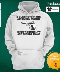 Rentlow hoodie featuring '2 Gunshots In The Air Every Month Keeps The Rent Low And The HOA Away' slogan.
