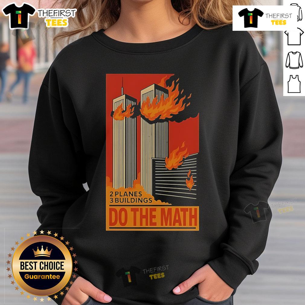 Official 2 Planes 3 Buildings Do The Math 9 11 Sweatshirt Official 9/11 sweatshirt featuring two planes and three buildings, emphasizing a powerful message about the tragic event.