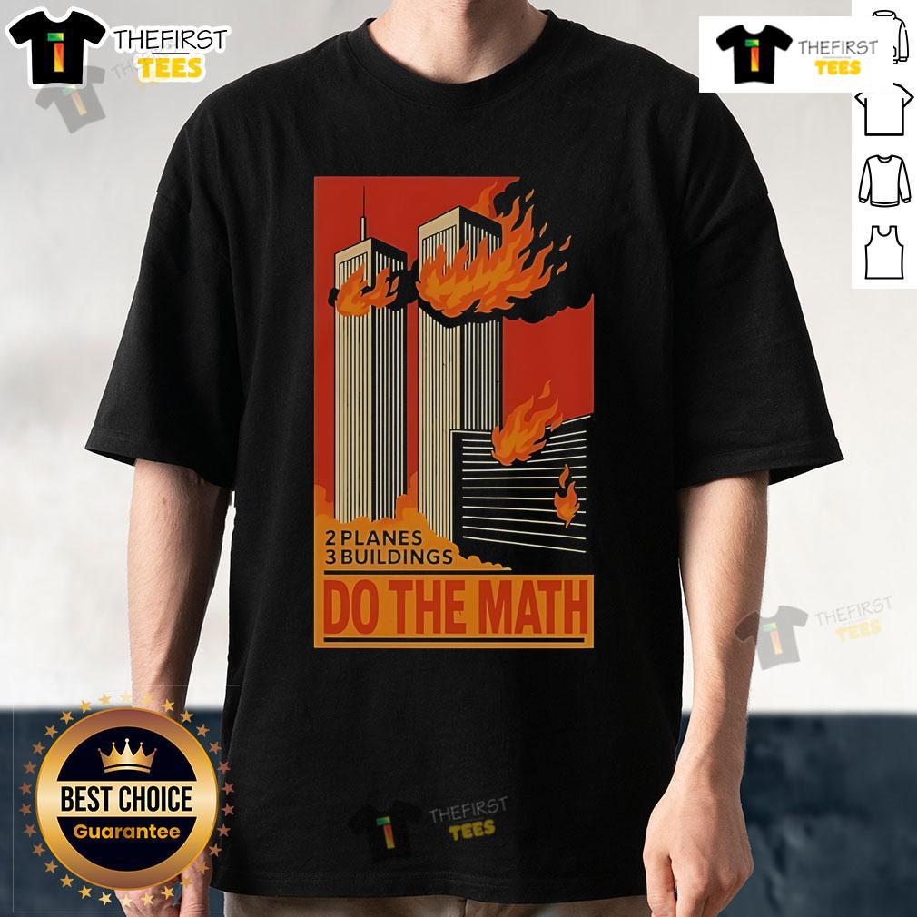 Official 2 Planes 3 Buildings Do The Math 9 11 T Shirt Alt Text: Official 2 Planes 3 Buildings Do The Math 9/11 T-Shirt design featuring bold text and graphic elements.