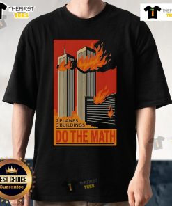 Alt Text: Official 2 Planes 3 Buildings Do The Math 9/11 T-Shirt design featuring bold text and graphic elements.