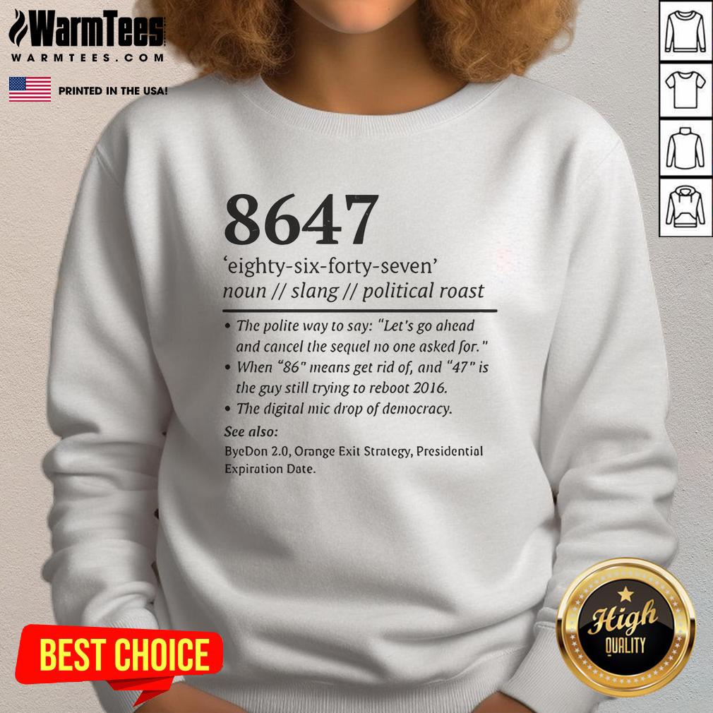 Official 8647 Definition Anti Trump Taco Sweatshirt Alt Text: Anti-Trump Taco Sweatshirt featuring bold graphics and humorous design, perfect for political satire and activism.