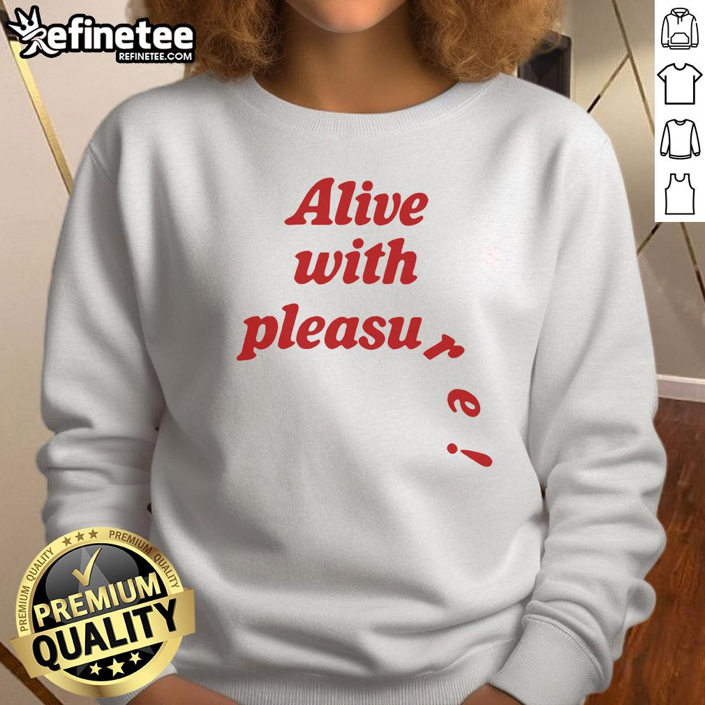 Official Alive With Pleasure Sweatshirt Official Alive With Pleasure Sweatshirt featuring a stylish design, perfect for casual wear and expressing joy.