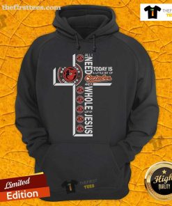 Alt Text: Official Baltimore Orioles hoodie featuring 'All I Need Today Is A Little Bit Of Baltimore Orioles And A Whole Lot Of Jesus'