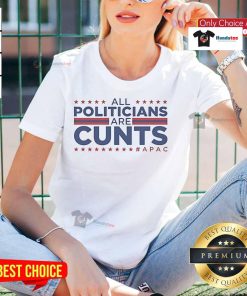 Official All Politicians Are Cunts APAC Ladies Tee featuring bold text design on a stylish women's t-shirt.