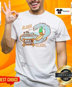Official Aloha From Bob And Larry's Sure T-Shirt featuring vibrant colors and playful design perfect for fans.