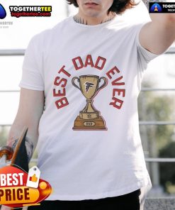 Official Atlanta Falcons Best Dad Ever Trophy T-Shirt featuring team colors and logo, perfect gift for Falcons fans.