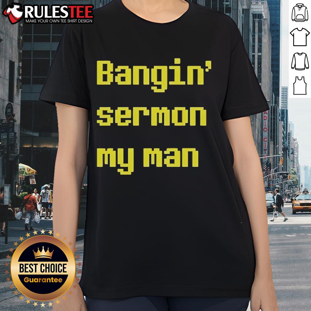 Official Bangin Sermon My Man Ladies Tee Official Bangin Sermon My Man Ladies Tee featuring a stylish design, perfect for casual wear and expressing your faith.