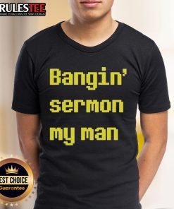 Official Bangin Sermon My Man T-Shirt featuring bold graphic design, perfect for fans of unique religious apparel.