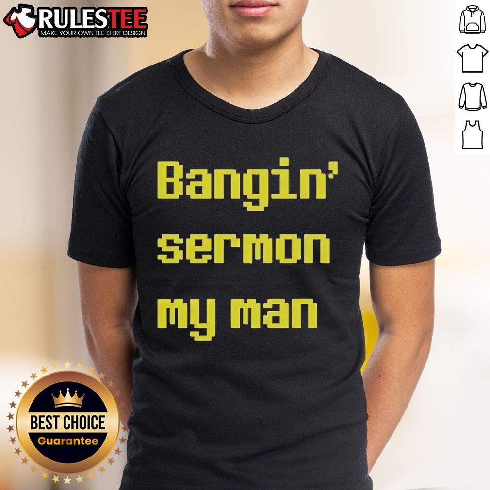 Official Bangin Sermon My Man T Shirt Official Bangin Sermon My Man T-Shirt featuring bold graphic design, perfect for fans of unique religious apparel.