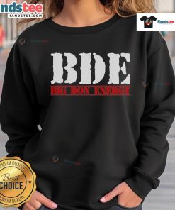 Official BDE Big Don Energy Sweatshirt in black, featuring bold logo and comfortable fit for stylish casual wear.