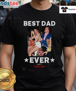 Official Best Dad Ever Trump 2025 T-Shirt featuring bold text design, perfect for proud dads and Trump supporters.