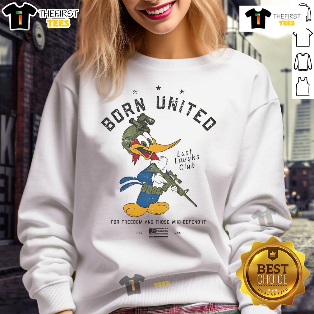 Official Born United For Freedom And Those Who Defend It Sweatshirt Alt Text: Official Born United For Freedom And Those Who Defend It Sweatshirt showcasing bold graphic design and comfortable fit.