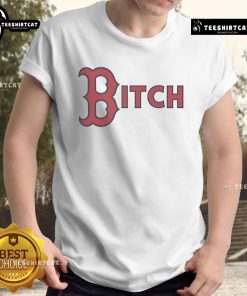 Official Boston Red Sox Bitch T-Shirt featuring bold team logo and stylish design for fans of all ages.