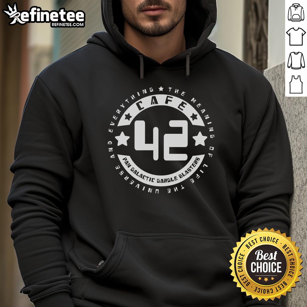 Official Cafe 42 Pan Galactic Gargle Blasters The Meaning Of Life The Universe And Everything Hoodie Cozy Official Cafe 42 Pan Galactic Gargle Blasters hoodie featuring 'The Meaning Of Life, The Universe, And Everything' design.