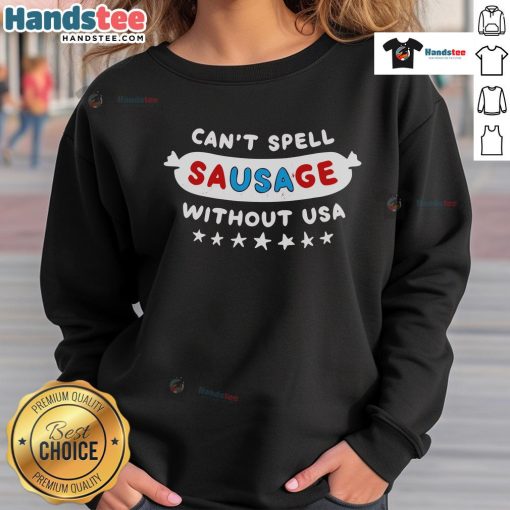 Alt Text: Official 'Can't Spell Sausage Without USA' 4th of July sweatshirt featuring patriotic design and vibrant colors.