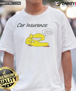 Alt Text: Official Car Insurance I Fucking Love Tomatoes Dude T-Shirt featuring a fun graphic design and bold text.