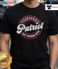 Alt Text: Official Certified Patriot 100 Premium Grade T-Shirt featuring a bold design, perfect for proud patriots and casual wear.