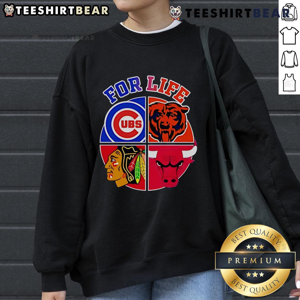 Official Chicago Cubs Bulls Bears & Blackhawks For Life Sweatshirt Official Chicago Cubs Bulls Bears Blackhawks For Life Sweatshirt featuring team logos and a stylish black design.