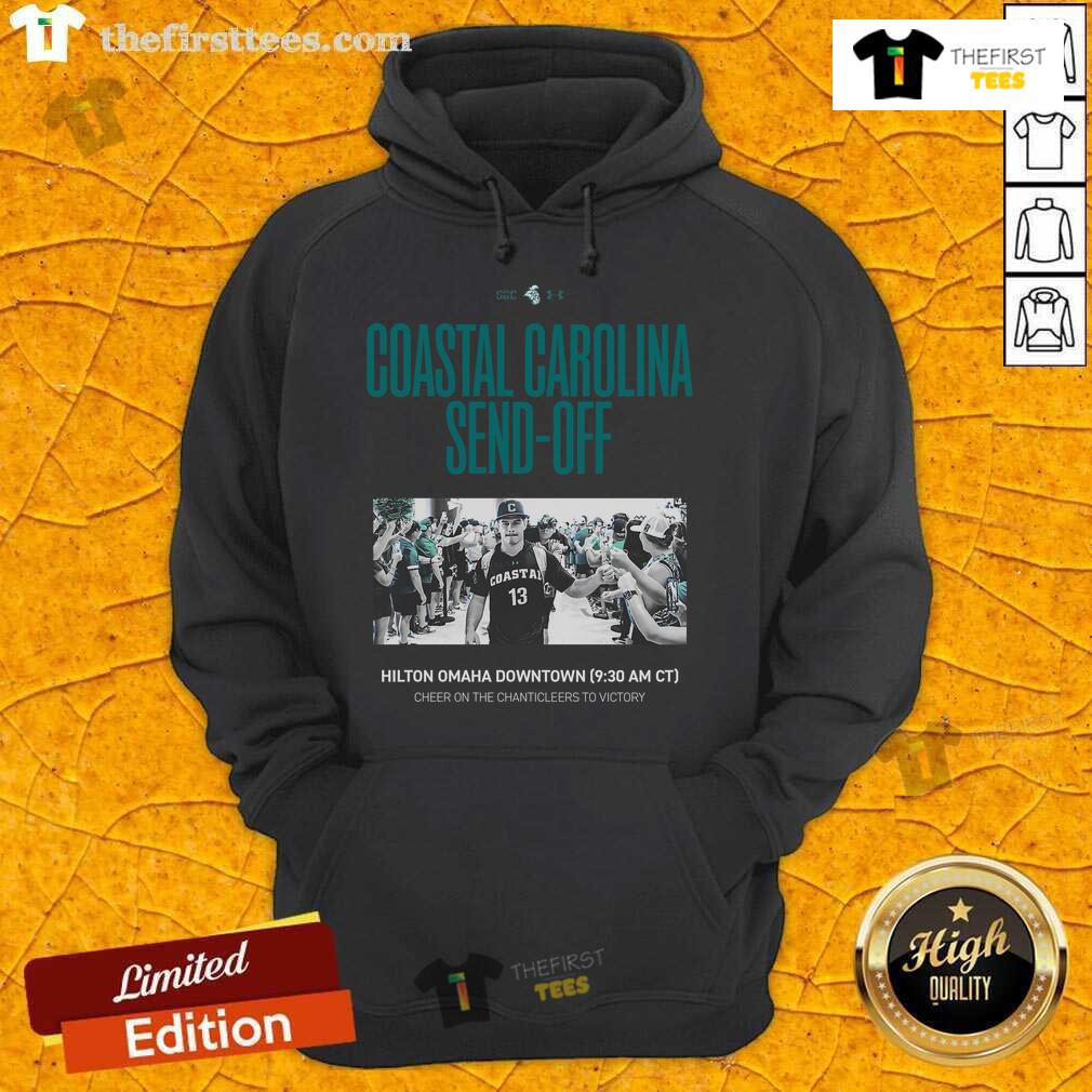 Official Coastal Carolina Send Off Cheer On The Chanticleers To Victory Hoodie Official Coastal Carolina Send-Off Cheer hoodie featuring Chanticleers logo, perfect for supporting your team in style.