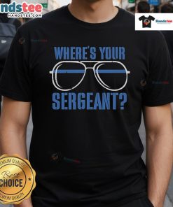 Official Code Blue Cam 'Where's Your Sergeant' T-Shirt featuring bold graphics for fans and supporters of law enforcement.