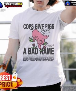Official Cops Give Pigs A Bad Name T-Shirt featuring humorous police and pig graphics for animal lovers and law enforcement fans.