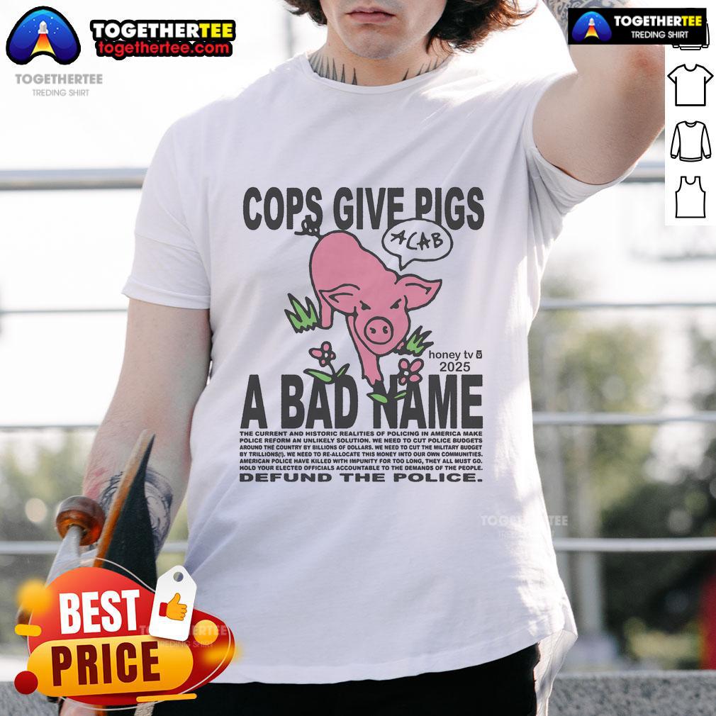 Official Cops Give Pigs A Bad Name T Shirt Official Cops Give Pigs A Bad Name T-Shirt featuring humorous police and pig graphics for animal lovers and law enforcement fans.