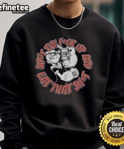 Alt Text: Official CT Fletcher Shut The Fck Up And Eat That Shit Iron Diet Sweatshirt in black with bold lettering design.