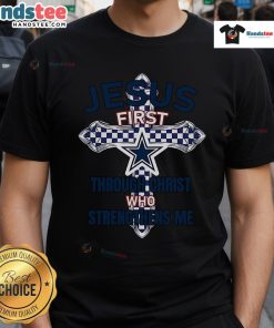 Official Dallas Cowboys Jesus First T-Shirt with 'Through Christ Who Strengthens Me' slogan, perfect for fans and believers.