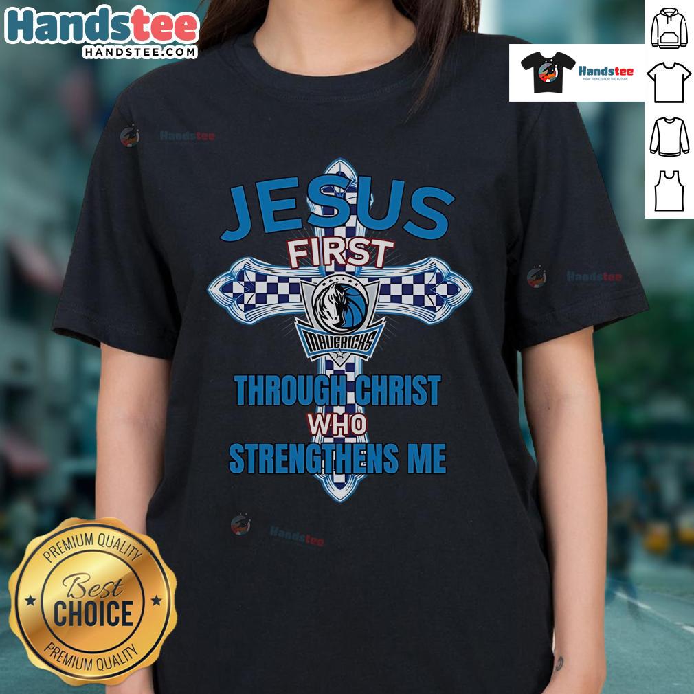 Official Dallas Mavericks Jesus First Through Christ Who Strengthens Me Ladies-Tee Official Dallas Mavericks ladies tee featuring 'Jesus First, Through Christ Who Strengthens Me' design in team colors.