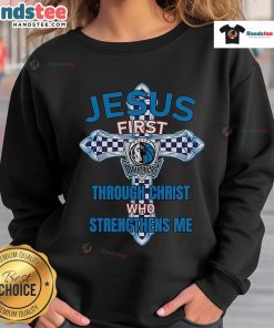Official Dallas Mavericks sweatshirt featuring 'Jesus First, Through Christ Who Strengthens Me' design for fans.