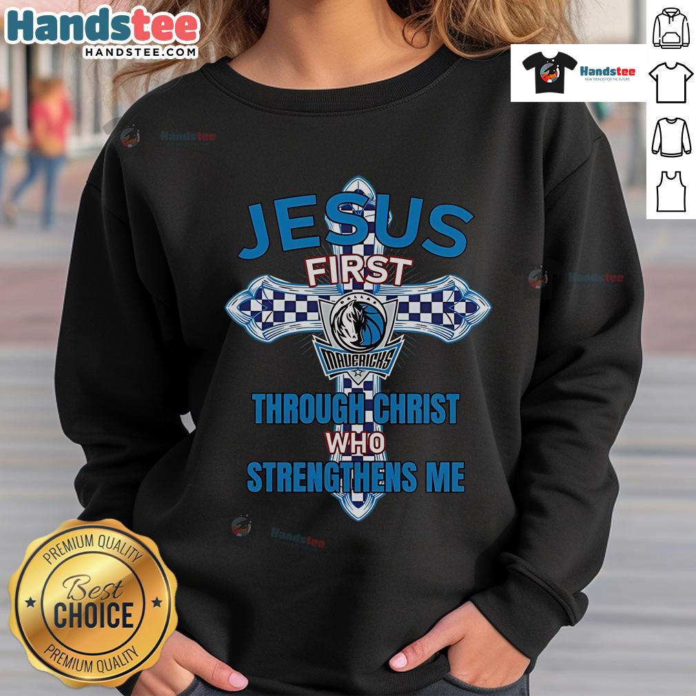 Official Dallas Mavericks Jesus First Through Christ Who Strengthens Me Sweatshirt Official Dallas Mavericks sweatshirt featuring 'Jesus First, Through Christ Who Strengthens Me' design for fans.